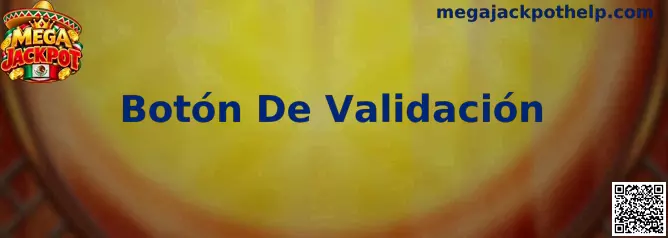 Imagen de referencia del Botón De Validación en Mega Jackpot para identificar una solicitud de canje