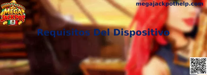 Guía visual de los Requisitos Del Dispositivo para Mega Jackpot