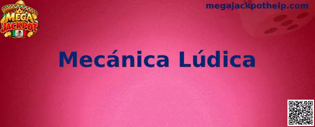 Mecánica Lúdica de Mega Jackpot