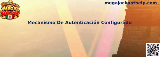 Mecanismo De Autenticación Configurado en Mega Jackpot