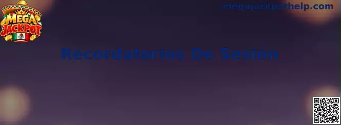 Recordatorios De Sesión en Mega Jackpot