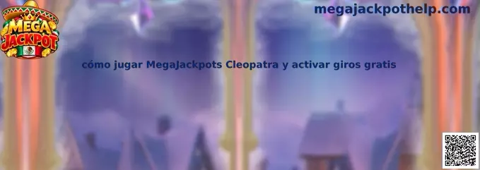 Cómo jugar MegaJackpots Cleopatra y activar giros gratis