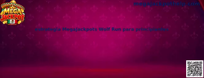 Imagen ilustrativa de la estrategia MegaJackpots Wolf Run para principiantes