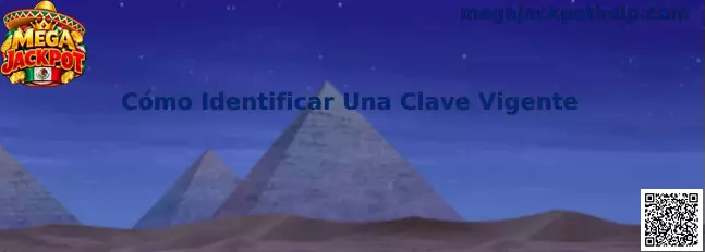 Cómo Identificar Una Clave Vigente en Mega Jackpot
